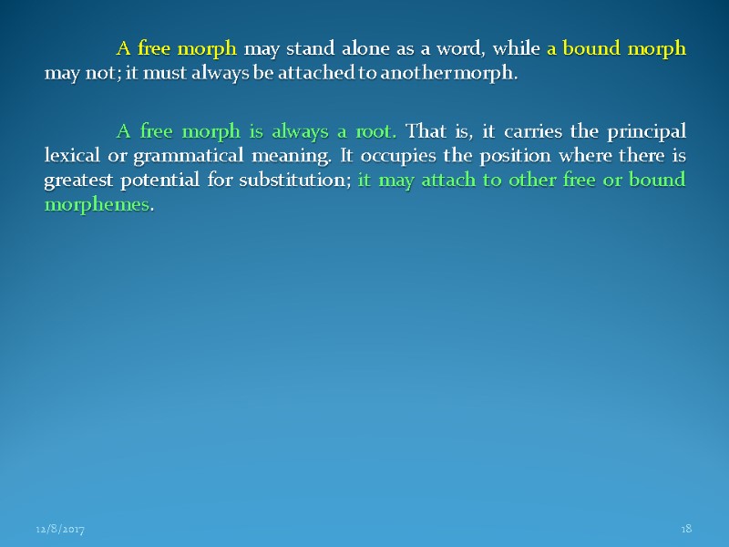 A free morph may stand alone as a word, while a bound morph may A free morph may stand alone as a word, while a bound morph may
